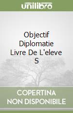 Objectif Diplomatie Livre De L'eleve S libro