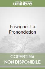 Enseigner La Prononciation libro