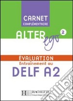 Alter Ego 2 - Carnet D'evaluation Delf A2 libro