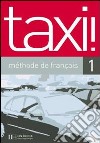 Taxi. Livre de l'élève. Per le Scuole superiori. Vol. 1 libro