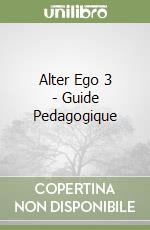 Alter Ego 3 - Guide Pedagogique libro
