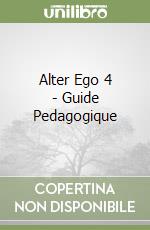 Alter Ego 4 - Guide Pedagogique libro