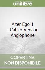 Alter Ego 1 - Cahier Version Anglophone libro