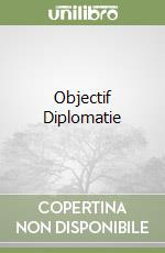 Objectif Diplomatie libro