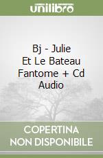 Bj - Julie Et Le Bateau Fantome + Cd Audio libro