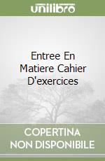 Entree En Matiere Cahier D'exercices libro