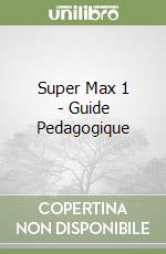 Super Max 1 - Guide Pedagogique libro