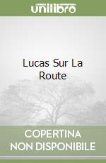 Lucas Sur La Route libro