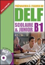 Delf scolaire & junior. B1. Livre de l'élève avec corrigés. Per le Scuole superiori. Con CD Audio libro