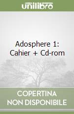 Adosphere 1: Cahier + Cd-rom libro