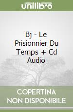 Bj - Le Prisionnier Du Temps + Cd Audio libro