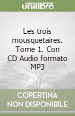 Les trois mousquetaires. Tome 1. Con CD Audio formato MP3 libro