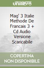 Mag' 3 Italie Methode De Francais 3 + Cd Audio Versione Scaricabile libro