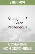 Alterego + 3 - Guide Pedagogique libro
