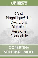 C'est Magnifique! 1 + Dvd Libro Digitale 1 Versione Scaricabile libro