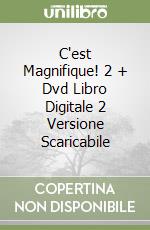 C'est Magnifique! 2 + Dvd Libro Digitale 2 Versione Scaricabile libro