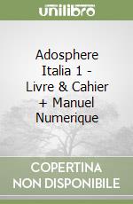 Adosphere Italia 1 - Livre & Cahier + Manuel Numerique libro