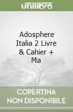 Adosphere Italia 2 Livre & Cahier + Ma libro