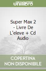 Super Max 2 - Livre De L'eleve + Cd Audio libro