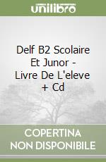 Delf B2 Scolaire Et Junor - Livre De L'eleve + Cd libro