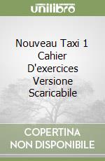 Nouveau Taxi 1 Cahier D'exercices Versione Scaricabile libro