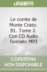 Le comte de Monte Cristo. B1. Tome 2. Con CD Audio formato MP3 libro