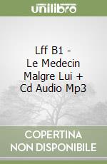 Lff B1 - Le Medecin Malgre Lui + Cd Audio Mp3 libro