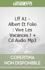 Lff A1 - Albert Et Folio : Vive Les Vacances ! + Cd Audio Mp3 libro