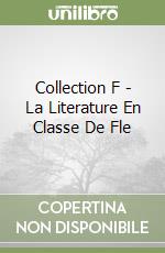 Collection F - La Literature En Classe De Fle libro