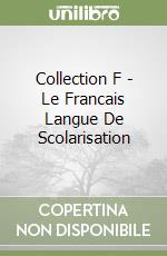 Collection F - Le Francais Langue De Scolarisation libro