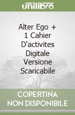 Alter Ego + 1 Cahier D'activites Digitale Versione Scaricabile libro