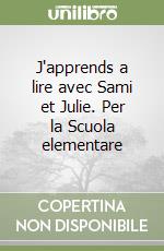 J'apprends a lire avec Sami et Julie. Per la Scuola elementare libro