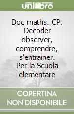 Doc maths. CP. Decoder observer, comprendre, s'entrainer. Per la Scuola elementare