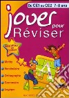 Jouer pour réviser du CE1 au CE2. Per la Scuola elementare libro