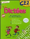 Dictées. Tout le primaire. CE2. Per la Scuola elementare libro