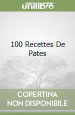 100 Recettes De Pates