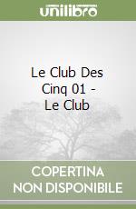 Le Club Des Cinq 01 - Le Club libro