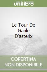 Le Tour De Gaule D'asterix libro