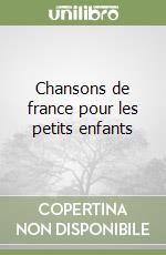 Chansons de france pour les petits enfants libro