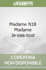 Madame N18 Madame Je-sais-tout libro