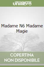 Madame N6 Madame Magie libro