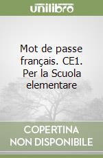 Mot de passe français. CE1. Per la Scuola elementare libro