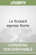 Le Routard express Rome libro