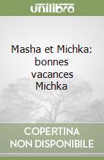 Masha et Michka: bonnes vacances Michka libro