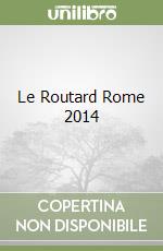 Le Routard Rome 2014 libro