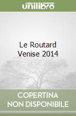 Le Routard Venise 2014 libro