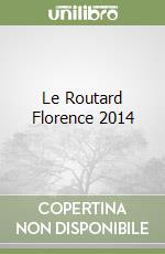 Le Routard Florence 2014 libro