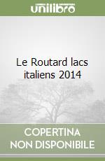 Le Routard lacs italiens 2014 libro