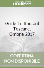 Guide Le Routard Toscane, Ombrie 2017 libro