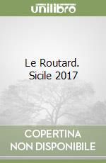 Le Routard. Sicile 2017 libro